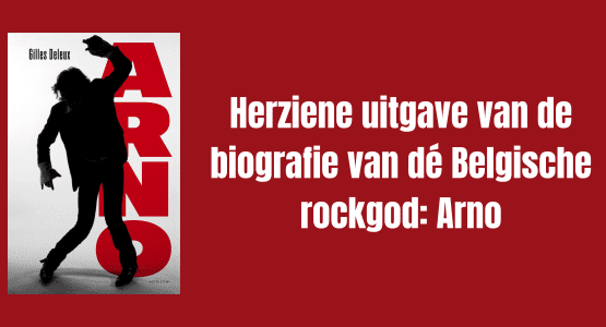 Herziene uitgave van de biografie van dé Belgische rockgod: Arno