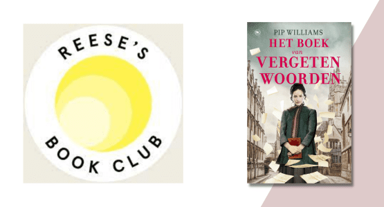 'Het boek van vergeten woorden' van Pip Williams gekozen voor Reese Witherspoon's boekenclub!