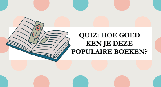 Quiz: hoe goed ken je deze populaire boeken?