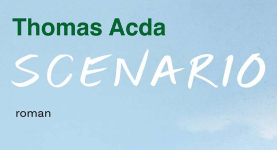 Leesfragment uit 'Scenario', de nieuwe roman van Thomas Acda