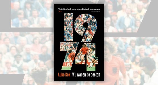  14 mei verschijnt bij Hollands Diep: '1974: Wij waren de besten' van Auke Kok
