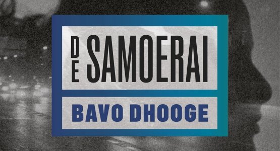 Eind september verschijnt bij uitgeverij Horizon: 'De samoerai' van Bavo Dhooge