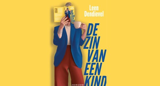 Eind oktober verschijnt bij uitgeverij Horizon: 'De zin van een kind' van Leen Dendievel