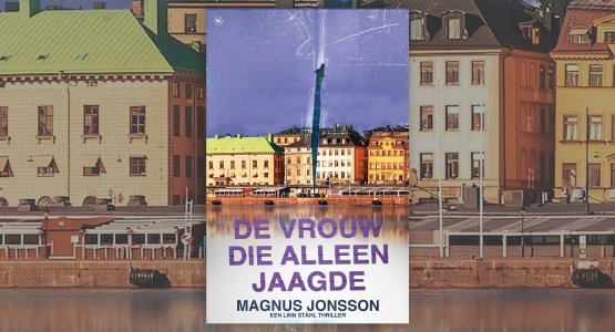 Half januari verschijnt bij The House of Books:  'De vrouw die alleen jaagde' van Magnus Jonsson