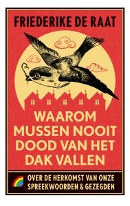 Paperback: Waarom mussen nooit dood van het dak vallen - Friederike Raat