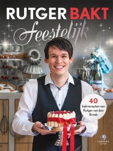 Gebonden: Rutger bakt feestelijk - Rutger van den Broek