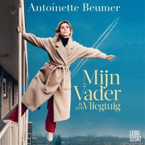 Audio download: Mijn vader is een vliegtuig - Antoinette Beumer