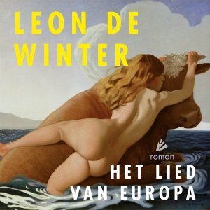 Audio download: Het lied van Europa - Leon de Winter