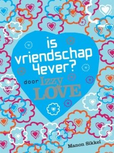 Paperback: Is vriendschap 4ever? Door Izzy Love - Manon Sikkel