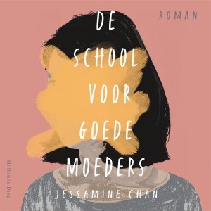 Audio download: De school voor goede moeders - Jessamine Chan