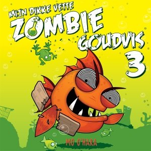 Audio download: Mijn dikke vette zombiegoudvis 3 - Mo O'Hara