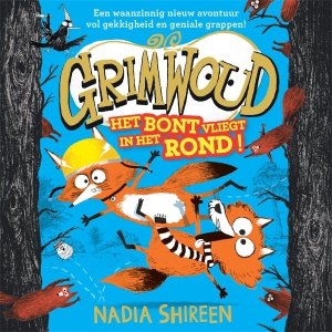 Audio download: Grimwoud - Het bont vliegt in het rond - Nadia Shireen