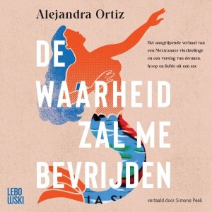 Audio download: De waarheid zal me bevrijden - Alejandra Ortiz