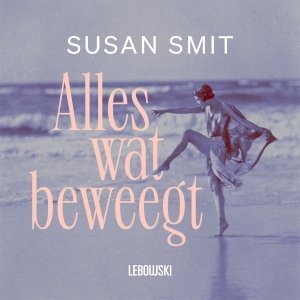 Audio download: Alles wat beweegt - Susan Smit