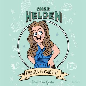 Audio download: Onze helden: Prinses Elisabeth - Bieke Van Gelder