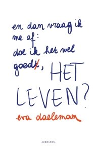 Eva Daeleman - En dan vraag ik me af: doe ik het wel goed, het leven?