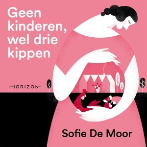 Audio download: Geen kinderen, wel drie kippen - Sofie De Moor