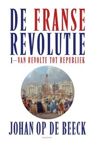 Gebonden: De Franse Revolutie I - Johan Op de Beeck