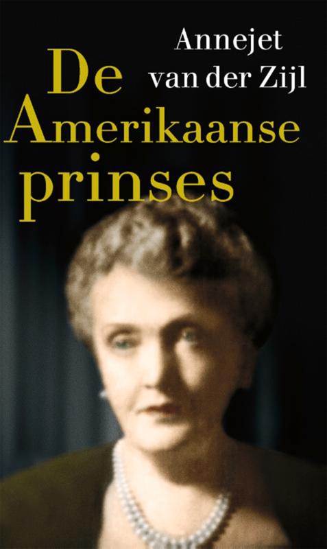 Annejet van der Zijl - De Amerikaanse prinses