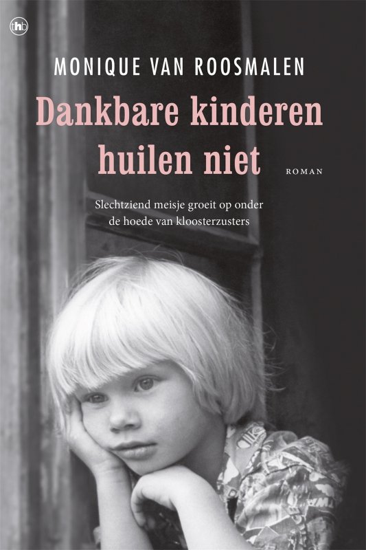 Monique van Roosmalen - Dankbare kinderen huilen niet