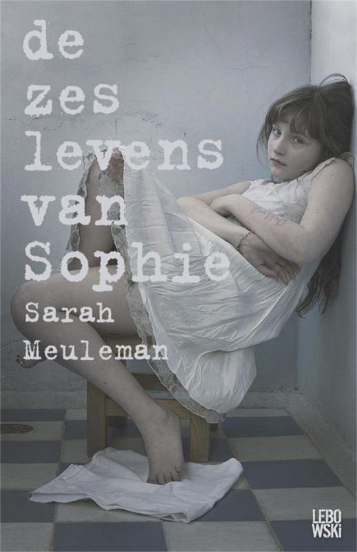 Sarah Meuleman - De zes levens van Sophie