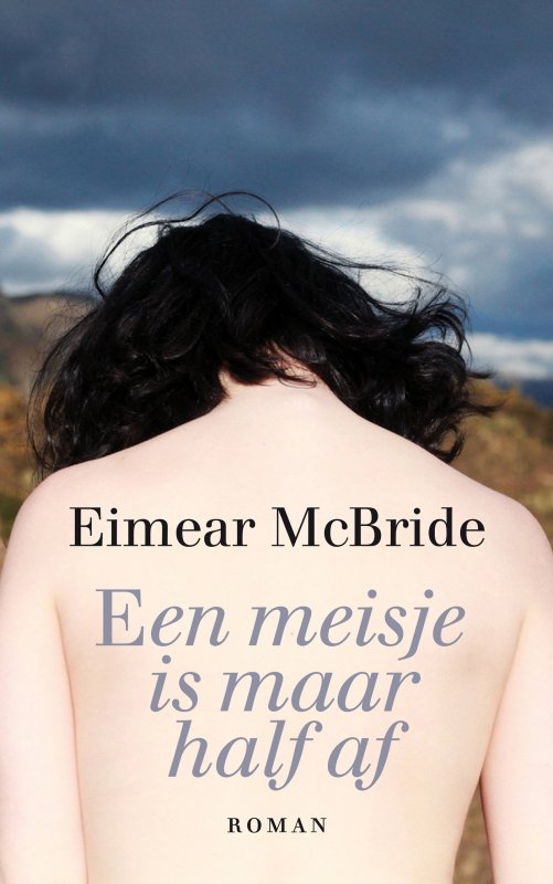 Eimear McBride - Een meisje is maar half af