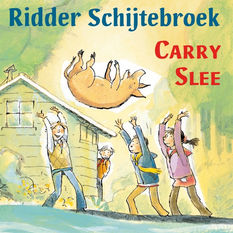 Carry Slee - Ridder Schijtebroek