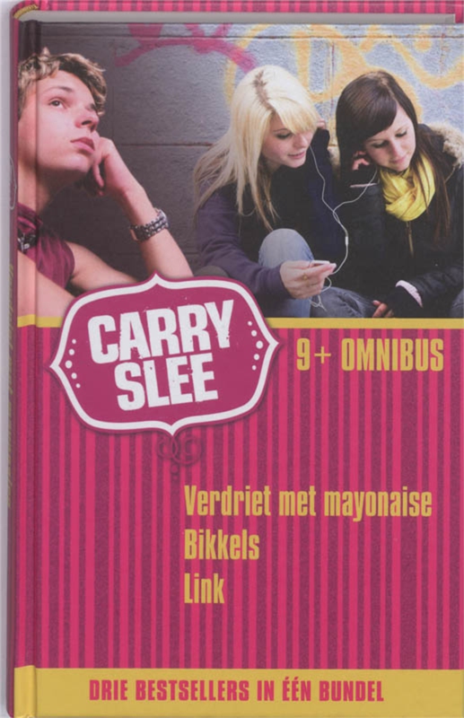 Carry Slee - 9+ Omnibus: Verdriet met mayonaise, Bikkels en Link