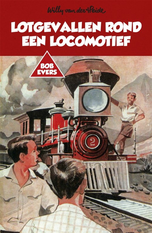 Willy van der Heide - Bob Evers: Lotgevallen rond een locomotief