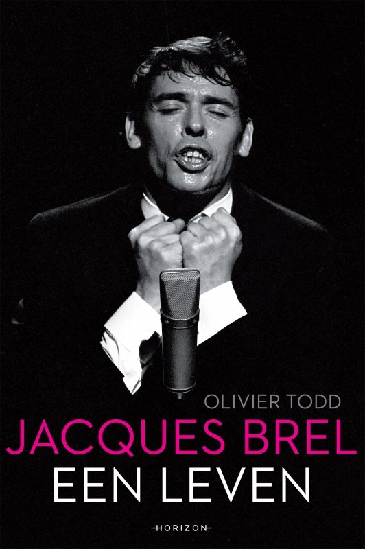 Olivier Todd - Jacques Brel, een leven