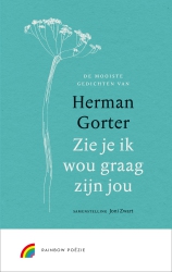 Herman Gorter - Zie je ik wou graag zijn jou