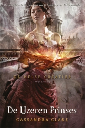 Cassandra Clare - De Helse Creaties 3 - De IJzeren Prinses
