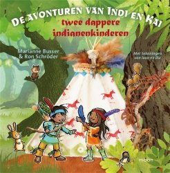 Marianne Busser & Ron Schröder - De avonturen van Indi en Kai twee dappere indianenkinderen