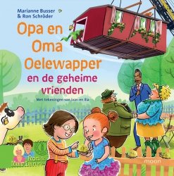 Marianne Busser & Ron Schröder - Opa en Oma Oelewapper en de geheime vrienden