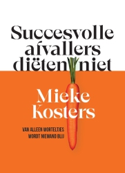 Mieke Kosters - Succesvolle afvallers diëten niet