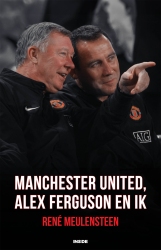 Rene Meulensteen - Manchester United, Alex Ferguson en ik
