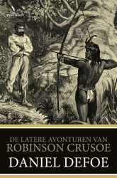Daniel Defoe - De latere avonturen van Robinson Crusoe