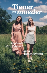 Stephanie Planckaert en Iluna Timmerman - Tiener en moeder